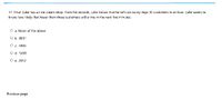 11. Final: Luke has an ice cream shop. From his records, Luke knows that he sells on sunny days 30 customers in an hour. Luke wants to
know how likely that fewer than three customers will arrive in the next five minutes.
O a. None of the above
O b..8031
O c..1483
O d. .5438
O e.3912
Previous page
