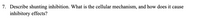 7. Describe shunting inhibition. What is the cellular mechanism, and how does it cause
inhibitory effects?
