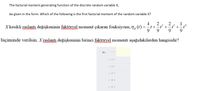 The factorial moment generating function of the discrete random variable X,
be given in the form. Which of the following is the first factorial moment of the random variable X?
4
2
2
2.
t +
-ť +-t
9.
1
4
X kesikli raslantı değişkeninin faktörvel moment çıkaran fonksiyonu, 7,x (t) =-t+
9
9.
biçiminde verilsin. X raslantı değişkeninin birinci faktörvel momenti aşağıdakilerden hangisidir?
24 -
O A) 7
O B) 1
O C) 3
O D) 2
O E) 4
