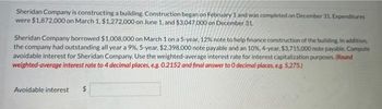 Sheridan Company is constructing a building. Construction began on February 1 and was completed on December 31. Expenditures
were $1,872,000 on March 1, $1,272,000 on June 1, and $3,047,000 on December 31.
Sheridan Company borrowed $1,008,000 on March 1 on a 5-year, 12% note to help finance construction of the building. In addition,
the company had outstanding all year a 9%, 5-year, $2.398,000 note payable and an 10%, 4-year. $3,715,000 note payable. Compute
avoidable interest for Sheridan Company. Use the weighted-average interest rate for interest capitalization purposes. (Round
weighted-average interest rate to 4 decimal places, e.g. 0.2152 and final answer to O decimal places, e.g. 5,275.)
Avoidable interest