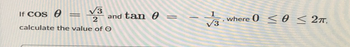 If Cos
√3
2
calculate the value of O
-
and tan 0
=
3
where 00 < 2T.