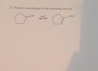 32. Propose a mechanism for the following reaction:
H30*
