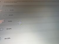 A company had average total assets of $3,225,000, total cash flows of $1,320,000, cash flows from operations of $554700, and ca
on total assets ratio equals:
Multiple Choice
26,36%.
42.02%.
17.20%.
40.93%.
64.39%.
