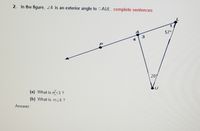 2. In the figure, 24 is an exterior angle to DAUL. complete sentences
57°
201
(a) What is m<3?
(b) What is m24 ?
Answer:
