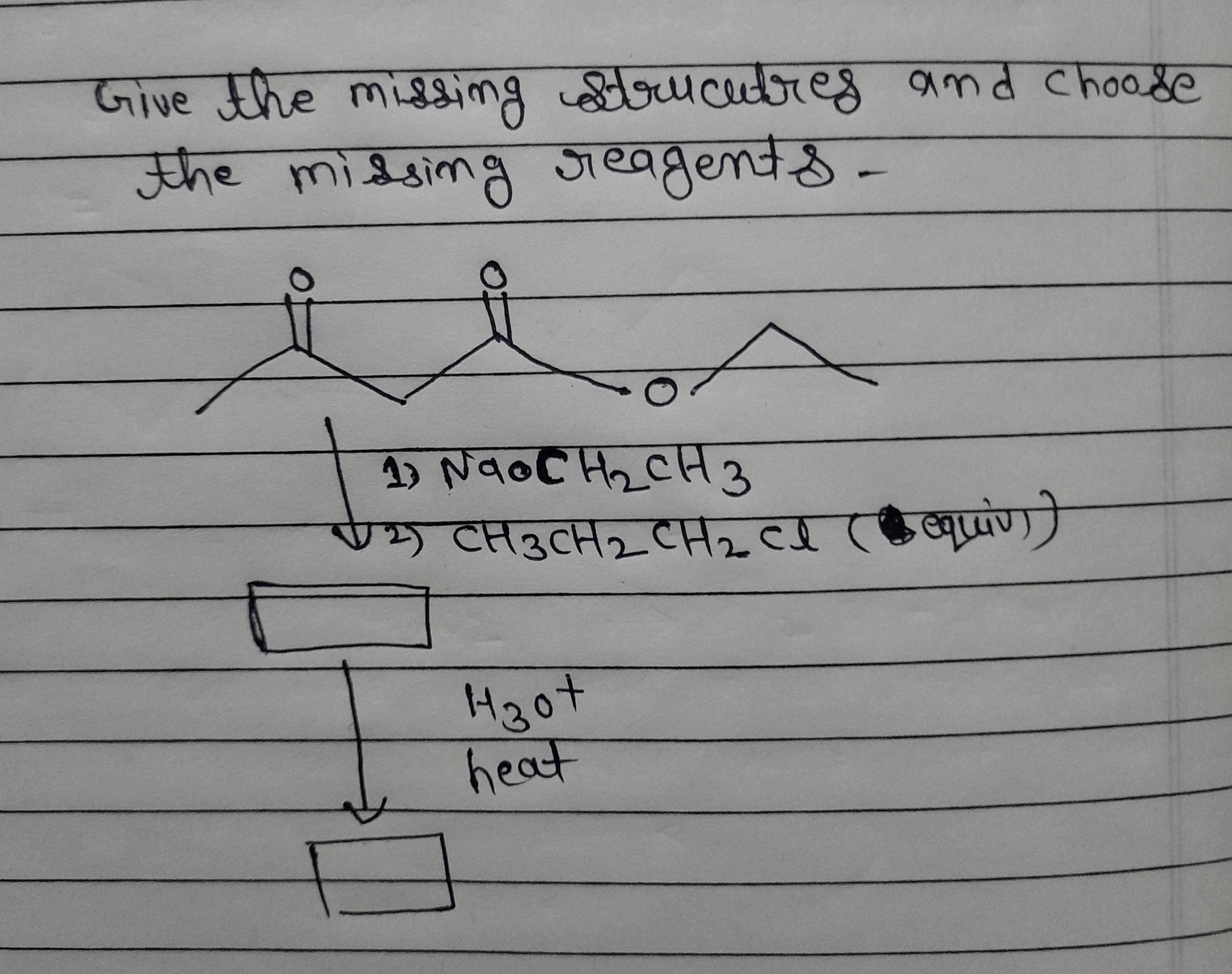 H207
Give the misgimg bucubreg and Chooge
the midsimg Sieagents -
जय्दरnपरु
4) NaoC Hq CH3
vp CH3CHJ-CH2CI (रण)
प्रण)
heat
