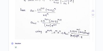 T
here
Solution
AN
an = (-1)^!! (+4)"
nan
M+2
Antl
=
1-300
using
(+4)"
(n+1) 9₁+1
amth
M+1
m n
-a.a
an
, anti
V
"+)
-
_(-1) (-1) (1+4) (x+4)
(n+1) qm. q