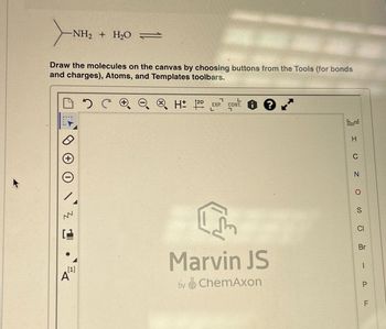 NI
NH, + HO
Draw the molecules on the canvas by choosing buttons from the Tools (for bonds
and charges), Atoms, and Templates toolbars.
DSC
+
NN
DE
[1]
A
H: 12D
EXP. CONT. ?
L
1
by
E
Marvin JS
ChemAxon
H
C
N
O
S
CI
Br
-
P
LL
F