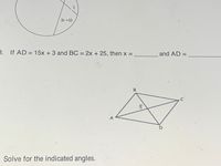 3x+10
3. If AD = 15x +3 and BC = 2x + 25, then x =
and AD =
%3D
Solve for the indicated angles.
