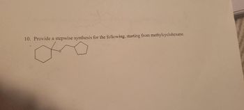 10. Provide a stepwise synthesis for the following, starting from methylcyclohexane.