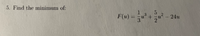 5. Find the minimum of:
F(u)=
3.
-24u
