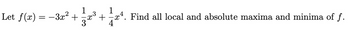 Let f(x) = -3x² +
+
شن رات و الشرق
1
xª. Find all local and absolute maxima and minima of ƒ.