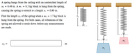 A spring hangs from the ceiling with an unstretched length of
xo = 0.49 m. A mị = 8.3 kg block is hung from the spring,
causing the spring to stretch to a length xị = 0.80 m.
Find the length x2 of the spring when a m2 = 1.7 kg block is
hung from the spring. For both cases, all vibrations of the
spring are allowed to settle down before any measurements
are made.
m2
X2 =
т,
