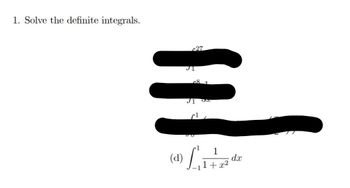 1. Solve the definite integrals.
=
1
1+x²
(d)
L
dx