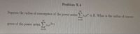 Problem X.4
Suppose the radius of convergence of the power series
Cn" is R. What is the radius of conver-
n=0
gence of the power series Cna"?
