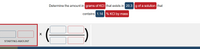Determine the amount in grams of KCI that exists in 20.3 g of a solution that
contains 1.14 | % KCI by mass
STARTING AMOUNT
