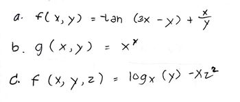a. f(x, y) = tan (³x − x)
+
b. g(x,y)
c. f (x, y, z) = logx (x) -xz²
x|x
= X