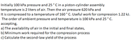 Initially 100 kPa pressure and 25 ° C in a piston-cylinder assembly
temperature is 2 liters of air. Then the air pressure 620 kPa and
It is compressed to a temperature of 160 ° C. Useful work for compression 1.22 kJ.
The order of ambient pressure and temperature is 100 kPa and 25 ° C.
ассepting,
a) The availability of air in the initial and final states,
b) Minimum work required for the compression process
c) Calculate the second-law yield of the process
