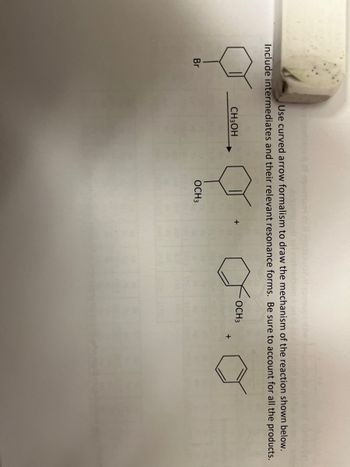 Use curved arrow formalism to draw the mechanism of the reaction shown below.
Include intermediates and their relevant resonance forms. Be sure to account for all the products.
Br
CH3OH
OCH3
+
Joc
1w
OCH 3