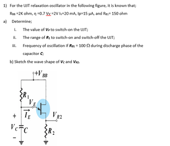 Answered: 1) For The Ujt Relaxation Oscillator In… 