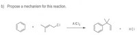 b) Propose a mechanism for this reaction.
A IC l3
+
HCI
