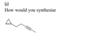 (a)
How would you synthesise