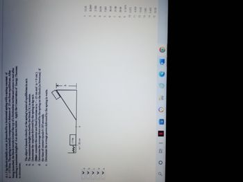 A 1.5 kg block initially at rest is launched by a horizontal spring with a spring constant of \( k = 175 \, \text{N/m} \). The spring is initially compressed a distance of 25 cm from equilibrium. After being launched, the block travels toward the top of a frictionless incline and comes to rest after reaching a maximum height \( h \) as shown below. Apply the Conservation of Energy Theorem to determine:

a. The object's launch velocity at the spring's point of equilibrium in m/s.

b. The maximum height reached by the block (\( h \)) in meters.

c. Determine the impulse delivered by the spring in kg-m/s. 
   (Hint: consider the initial and final locations as \( x_i = -25 \, \text{cm} \) and \( x_f = 0 \, \text{cm} \)).

d. Determine the average force exerted by the spring on the block (in Newtons) if the time of contact equals 0.185 seconds.

e. Determine the average power delivered by the spring in watts.

**Diagram Explanation:**
- The diagram features a spring attached to a block with a mass of 1.5 kg. The block is launched from a horizontal surface by the compressed spring.
- The spring's equilibrium position is marked, and the compression distance is noted as \( x_i = -25 \, \text{cm} \).
- The block moves up a frictionless incline and reaches the maximum height \( h \).

**List of Numerical Options:**
1. 12.23
2. 0.2547
3. 2.700
4. 24.59
5. 7.583
6. 36.43
7. 21.89
8. 29.58
9. 0.1870
10. 0.372
11. 4.050
12. 10.43
13. 1.580
14. 5.400
15. 32.58