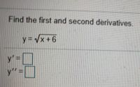 Find the first and second derivatives.
y%3D
y"%3D
