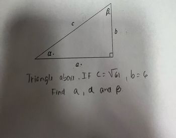 α.
Bl
b = 6
a.
Triangle above. IF C= √61, 6=6
Find a, d and B.