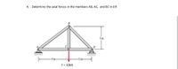 4. Determine the axial forces in the members AB, AC, and BC in kN
3 m
F = 10kN
