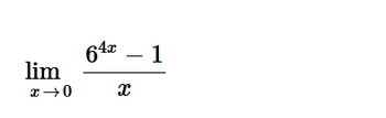 The image shows a mathematical expression for evaluating the limit as \( x \) approaches 0:

\[
\lim_{{x \to 0}} \frac{{6^{4x} - 1}}{x}
\]

This represents a limit problem common in calculus, often requiring techniques such as L'Hôpital's Rule or series expansion for evaluation when direct substitution results in an indeterminate form like \(\frac{0}{0}\).