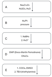 Na2Cr207
A
H2SO4, H2O
H2/Pt
pressure
1. NaBH4
C
2. H3O*
DMP (Dess-Martin Periodinane)
D
CH2CI2
1. COCI2, DMSO
E
2. TEA (triethylamine)
