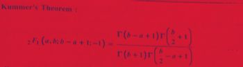 Kummer's Theorem:
2 F₁ (a, b; b-a +1;-1) =
Г( (b − a + 1) (² + 1)
r (6+1) r(2-4+1)
Г
a