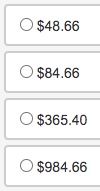 O $48.66
O $84.66
O $365.40
O $984.66