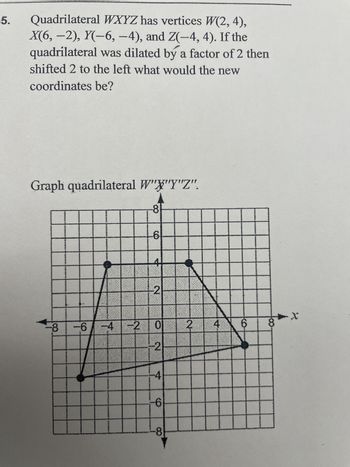 Answered: Quadrilateral WXYZ has vertices W(2,… | bartleby