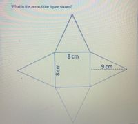 What is the area of the figure shown?
8 cm
9 cm
8 cm
