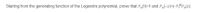 Starting from the generating function of the Legendre polynomial, prove that P,(1)=1 and Pn(-x)=(-1)^P,(x).
