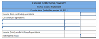 ESQUIRE COMIC BOOK COMPANY
Partial Income Statement
For the Year Ended December 31, 2021
Income from continuing operations
Discontinued operations:
Income (loss) on discontinued operations
Net income (loss)
