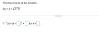 Find the inverse of the function.
f(x) = 3+ Vx - 9
f(x) = (x -
2 + for x2
