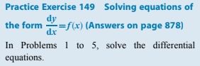 Practice Exercise 149 Solving equations of
dy
the form
f(x) (Answers on page 878)
dx
In Problems to 5, solve the differential
equations.