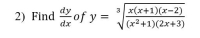 dy
3 x(x+1)(x-2)
Find of y =
dx
(x²+1)(2x+3)
