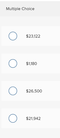 Multiple Choice
$23,122
$1,180
$26,500
$21,942
