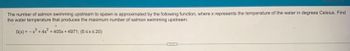 The number of salmon swimming upstream to spawn is approximated by the following function, where x represents the temperature of the water in degrees Celsius. Find
the water temperature that produces the maximum number of salmon swimming upstream.
"
S(x) = -x³+4x²+
+405x +4971; (6 ≤x≤20)