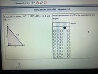 Question 3 of 12 PO
HonG.MP3.PC.2020-2021 Question: 1-3
In AABC as shown, AC 1 BC , AB= 11.4, and
BC = 7.
What is the measure of ZB to the nearest tenth of a
degree?
degrees
A.
000
11.4
[2
(3
(3
000
B
9)
9.
000
(8)
(8)
000
6)
Previous
