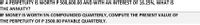 IF A PERPETUITY IS WORTH P 500,600.00 AND WITH AN INTEREST OF 16.25%, WHAT IS
THE ANNUITY?
IF MONEY IS WORTH 5% COMPOUNDED QUARTERLY, COMPUTE THE PRESENT VALUE OF
THE PERPETUITY OF P 2500.00 PAYABLE QUARTERLY.
