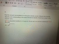 **Compound Interest Annuity Calculation**

**Task:**
Find the amount accumulated (FV) in the given annuity account. (Assume end-of-period deposits and compounding at the same intervals as deposits. Round your answer to the nearest cent.)

**Scenario:**
- $500 is deposited monthly for 10 years at an interest rate of 6% per year.
- The account starts with an initial amount of $9,000.

**Formula:**
FV (Future Value) = $__________

To solve this, use the future value formula for an annuity:

\[ FV = P \times \left( \frac{(1 + r)^n - 1}{r} \right) + PV \times (1 + r)^n \]

Where:
- \( P \) is the monthly deposit ($500)
- \( r \) is the monthly interest rate (annual rate/12 months = 0.06/12)
- \( n \) is the total number of deposits (12 months × 10 years = 120)
- \( PV \) is the initial principal ($9,000)

Calculate the future value based on these parameters.