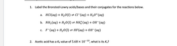 Answered: 1. Label the Bronsted-Lowry acids/bases… | bartleby