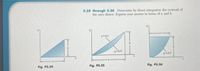 5.34 through 5.36 Determine by direct integration the centroid of
the area shown. Express your answer in terms of a and h.
yaket
Fig. P5.34
Fig. P5.35
Fig. PS.36
