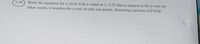 5-30.) Write the equation for a circle with a center at (-3,5) that is tangent to the y-axis (in
other words, it touches the y-axis at only one point). Sketching a picture will help.
