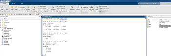 MATLAB R2021a
L+
New
New
Script Live Script
+
HOME
+
+ util
+
Current Folder
Name
icutzdata
m3iregistry
PLOTS
win32
win64
La Find Files
New Open Compare Import
▼
APPS
crash_analyzer.cfg
deploytool.bat
Icdata.xml
Icdata.xsd
Icdata_utf8.xml
matlab.exe
matlab_jenv.bat
mbuild.bat
mcc.bat
mex.bat
mexext.bat
U
IR
Save
Data Workspace
Workspace
FILE
VARIABLE
▸ C: ▸ Program Files Polyspace R2021a ▸ bin ▸
O
New Variable
Open Variable
Clear Workspace ▾
Favorites
Command Window
New to MATLAB? See resources for Getting Started.
Analyze Code
Run and Time
Clear Commands
CODE
>> A = [3 -2 -10; 1 6 5; 3 2 0];
invA inv (A);
disp (invA)
-0.1000 -0.2000
0.1500 0.3000
-0.1600 -0.1200
6.0000
-4.0000
0.8000
>> A = [3 -2 -10; 1 6 5; 3 2 0];
detA= det (A);
disp (detA)
100
fx >> |
0.5000
-0.2500
0.2000
>> A = [3 -2 -10; 1 6 5 3 2 0];
b = [18; -14; 10];
x = inv (A) *b;
disp(x)
A
2
O Preferences
Simulink Layout Set Path
SIMULINK
ENVIRONMENT
?
Add-Ons Help
Community
Request Support
Learn MATLAB
RESOURCES
Ⓒ
X
Workspace
Name A
HA
А
Hb
detA
HinvA
X
←
?
Search Documentation
Value
[3,-2,-10;1,6,5;3,2,0]
[18;-14:10]
100
[-0.1000,-0.2000,0.500...
[6.0000;-4:0.8000]