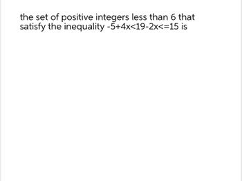 Answered: The Set Of Positive Integers Less Than… | Bartleby